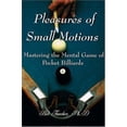 thumbnail image 1 of Pre-Owned Pleasures of Small Motions: Mastering the Mental Game of Pocket Billiards (Paperback) 059512271X 9780595122714, 1 of 1