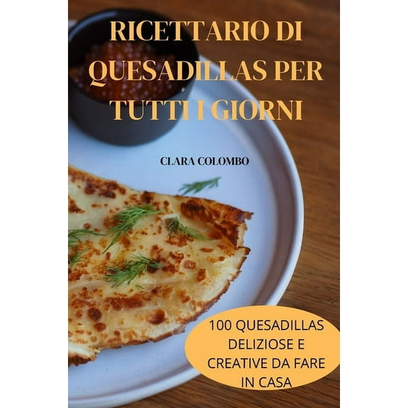 Ricettario Di Quesadillas Per Tutti I Giorni, (Paperback)
