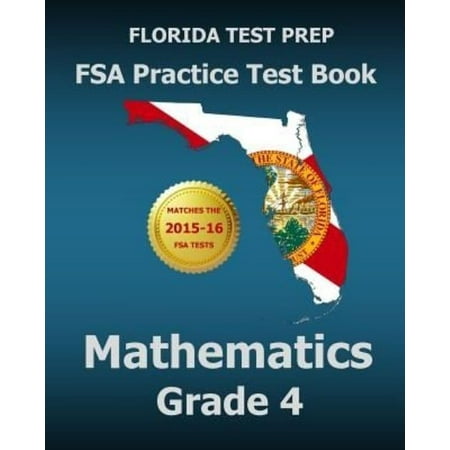 Florida Test Prep FSA Practice Test Book Mathematics Grade 4: Includes Two Full-Length Practice Tests
