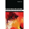 thumbnail image 2 of The Son of Man as the Last Adam: The Early Church Tradition as a Source of Paul's Adam Christology, (Hardcover), 2 of 2