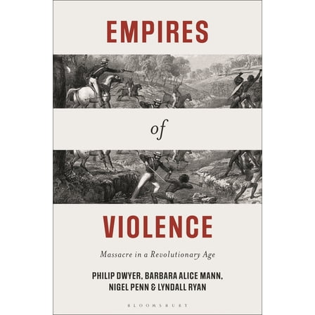 Empires of Violence: Massacre in a Revolutionary Age, (Hardcover)