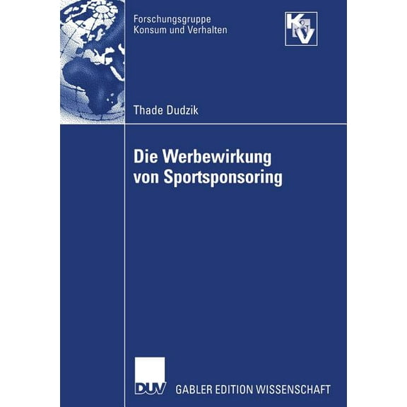 Forschungsgruppe Konsum Und Verhalten Die Werbewirkung Von Sportsponsoring, (Paperback)