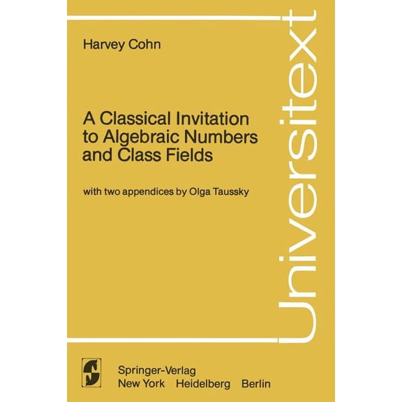 Universitext A Classical Invitation to Algebraic Numbers and Class Fields, (Paperback)