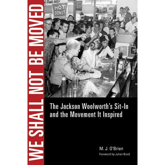 We Shall Not Be Moved: The Jackson Woolworth's Sit-In and the Movement It Inspired, (Paperback)
