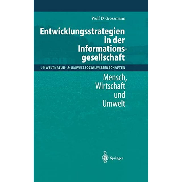 Entwicklungsstrategien in der Informationsgesellschaft: Mensch, Wirtschaft und Umwelt (Édition Allemande)