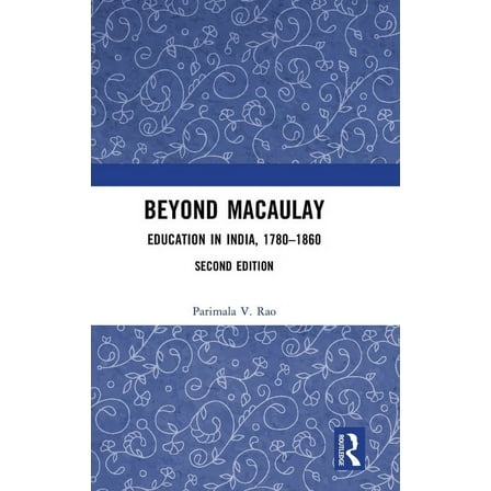 Beyond Macaulay: Education in India, 1780-1860, (Hardcover)