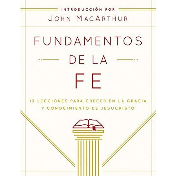 Fundamentos de la Fe (Edicion Estudiantil), 13 Lecciones para Crecer en la Gracia y Conocimiento de JesuCristo (Édition Espagnole)
