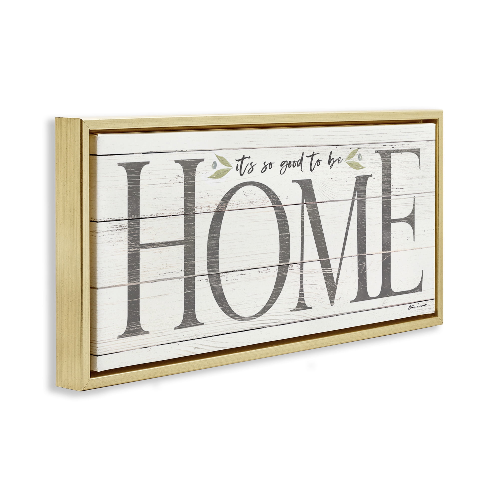 Stupell Industries Good To Be Home Family Inspirational Typography Painting Gold Floater Framed Canvas Art Print Wall Art, 31 x 14