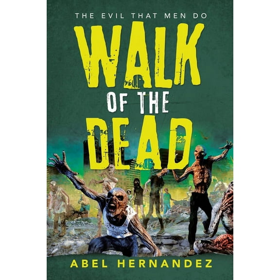 Walk of the Dead : The Evil That Men Do