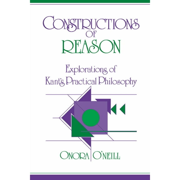 Constructions of Reason: Explorations of Kant's Practical Philosophy, (Hardcover)