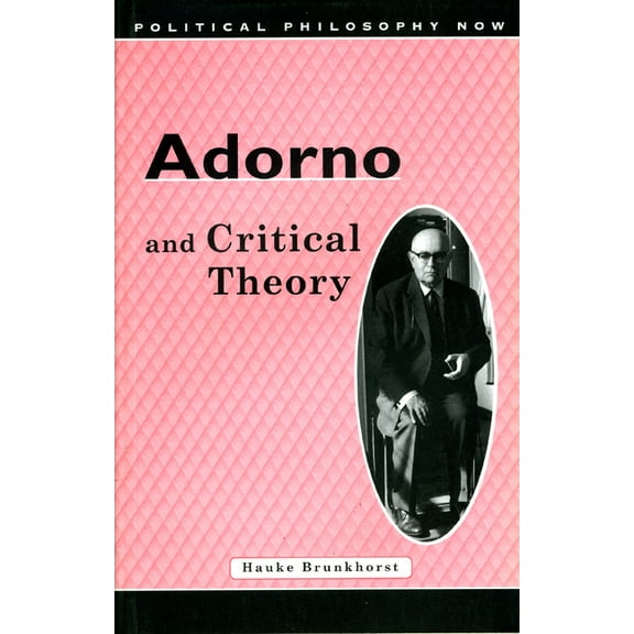Political Philosophy Now: Adorno and Critical Theory (Paperback)