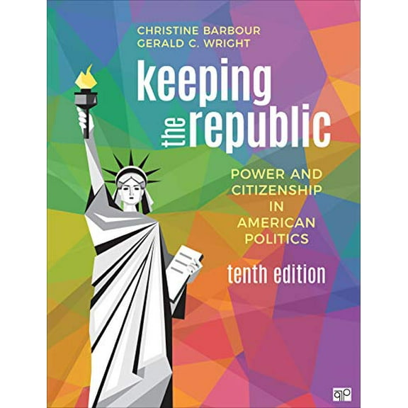 Pre-Owned Keeping the Republic: Power and Citizenship in American Politics, 9781544393728, 1544393725, Paperback, Tenth edition