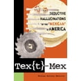 thumbnail image 1 of Pre-Owned Tex[t]-Mex: Seductive Hallucinations of the Mexican in America (Paperback) 0292714572 9780292714571, 1 of 1