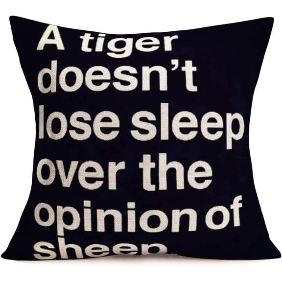 Funny Saying Quotes Throw Pillow Cover Home Decorative White Black Pillow Cases Cushion Covers Cotton Linen Square 18x18 Inch Pillowcase, A Tiger Doesn’t Lose Sleep Over The Opinion of Sheep