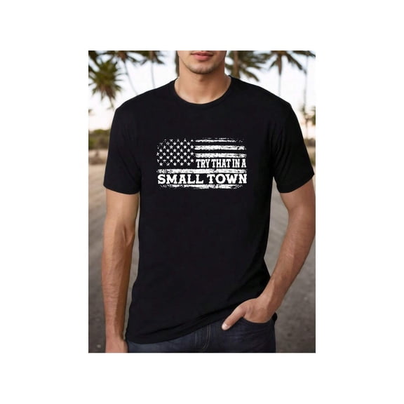 Try That In A Small Town Men's T-Shirt Distressed American Flag Patriotic Country Music Graphic Tee Retro Vintage Black Top