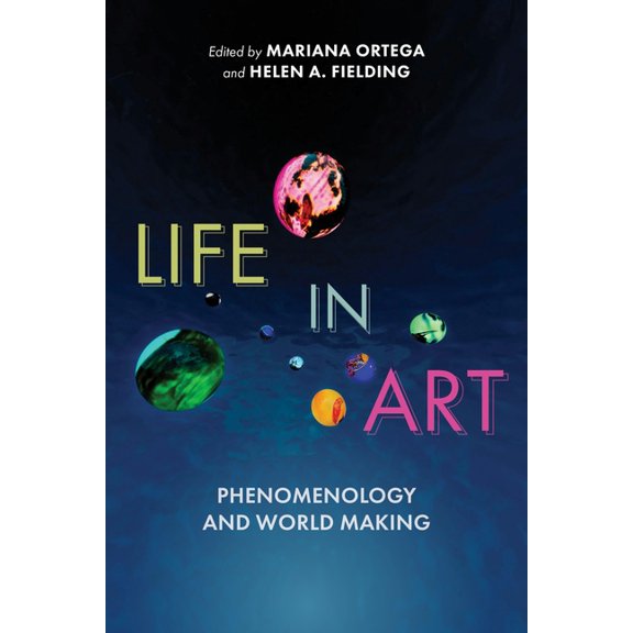 Life in Art: Phenomenology and World Making, (Hardcover)