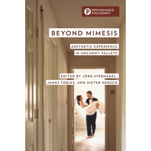 Performance Philosophy Beyond Mimesis: Aesthetic Experience in Uncanny Valleys, (Hardcover)