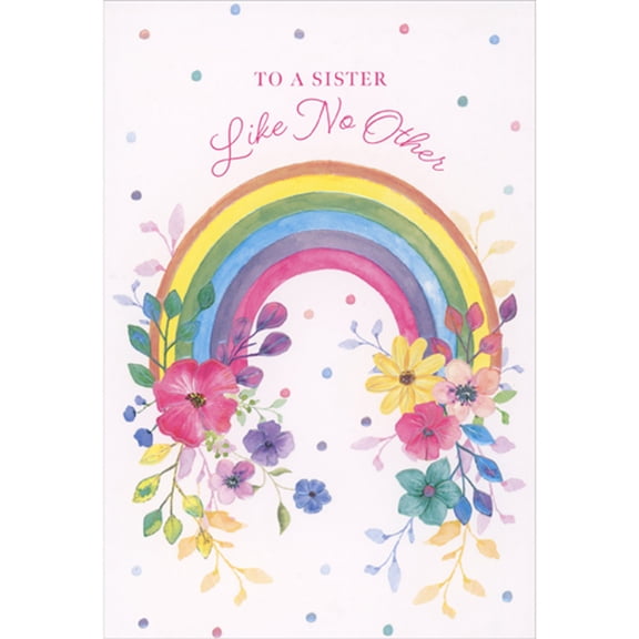 Pictura Like No Other: Rainbow Ending at Colorful Flowers Birthday Card for Sister