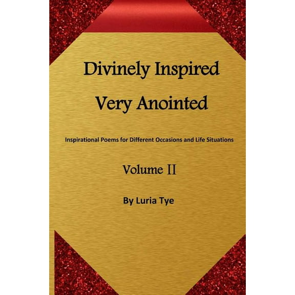 Divinely Inspired Very Anointed: Inspirational Poems for Different Occasions and Life Situations (Paperback)