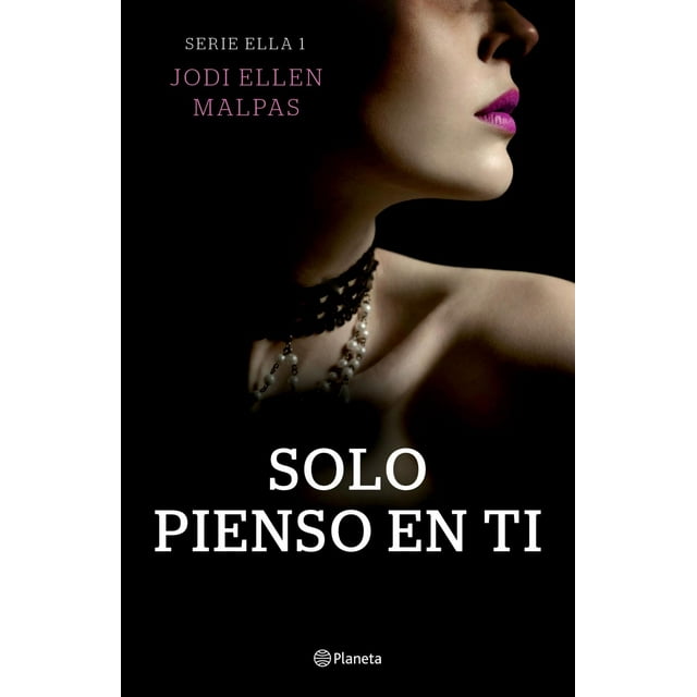 Solo Pienso en Ti Planeta novela romántica Jodi Ellen Malpas