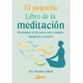 thumbnail image 1 of EL PEQUEÑO LIBRO DE LA MEDITACIÓN GAIA EDICIONES PATRIZIA COLLARD 10 MINUTOS AL DÍA PARA ESTAR RELAJADO DESPIERTO Y CREATIVO, 1 of 1