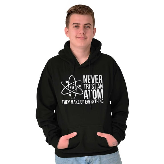 Never Trust An Atom Science Nerd Joke Unisex Plus Fleece Graphic Hoodie Brisco Brands 2X