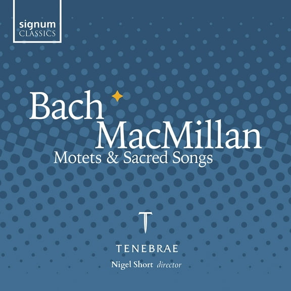Bach,J.S. / MacMillan / Tenebrae - Motets & Sacred Songs - Music & Performance - CD