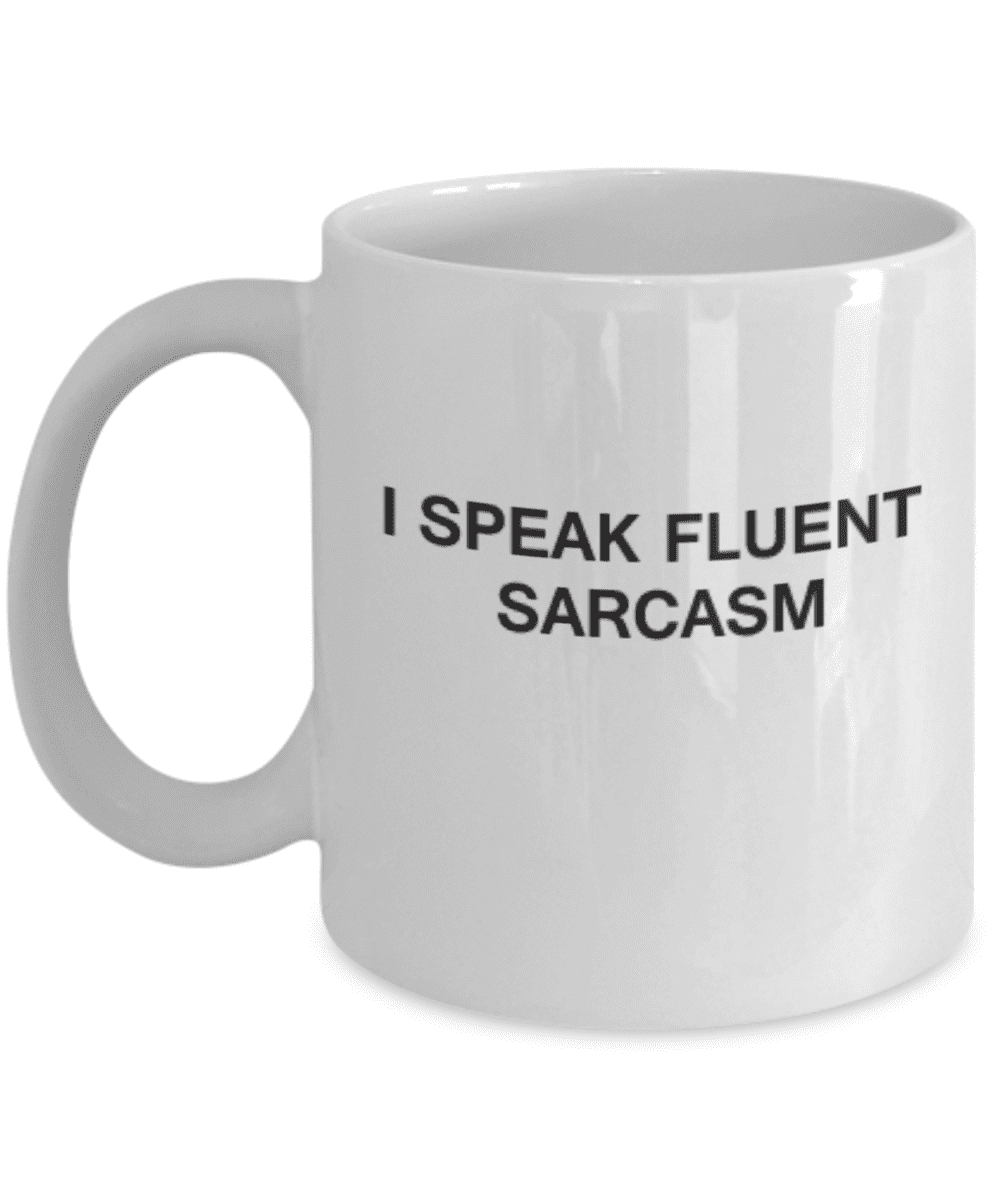 Funny Coffee Gift Mug I Speak Fluent Sarcasm