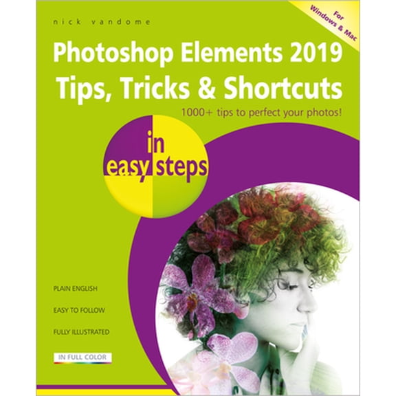 Pre-Owned Photoshop Elements 2019 Tips, Tricks & Shortcuts in Easy Steps (Paperback) 1840788526 9781840788525