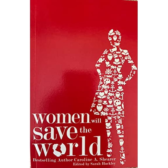 Pre-Owned Women Will Save the World Paperback 0983301727 9780983301721 Caroline A. Shearer