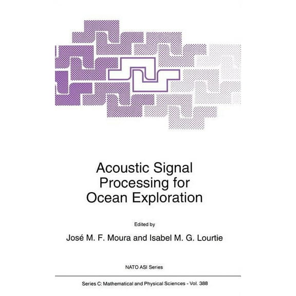 NATO Science Series C: Acoustic Signal Processing for Ocean Exploration, Book 388, (Hardcover)