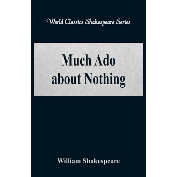 Much Ado about Nothing (World Classics Shakespeare Series), (Paperback)
