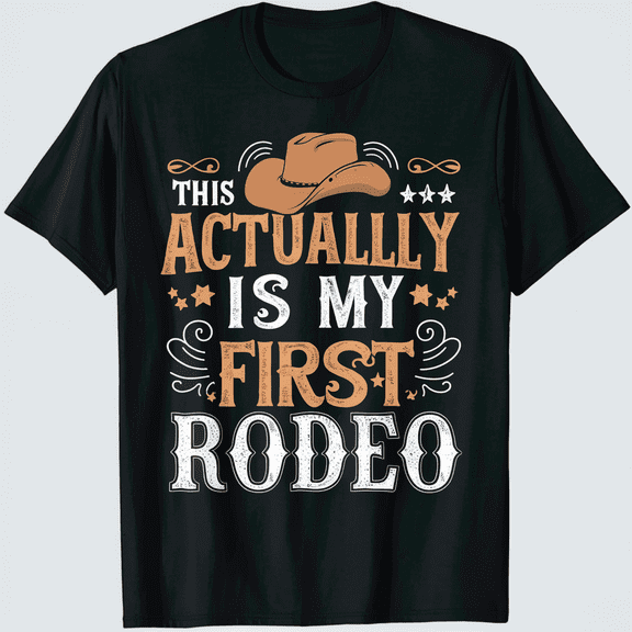 Actually This is My First Rodeo T shirt
