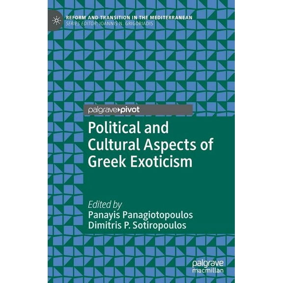 Reform and Transition in the Mediterrane Political and Cultural Aspects of Greek Exoticism, (Hardcover)