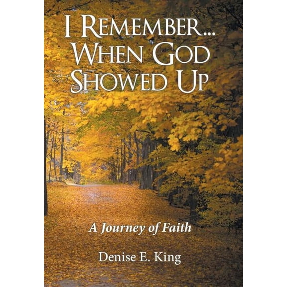 I Remember...When God Showed Up: A Journey of Faith (Hardcover)