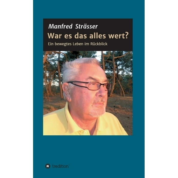 War es das alles wert?: Ein bewegtes Leben im Rückblick (Hardcover)