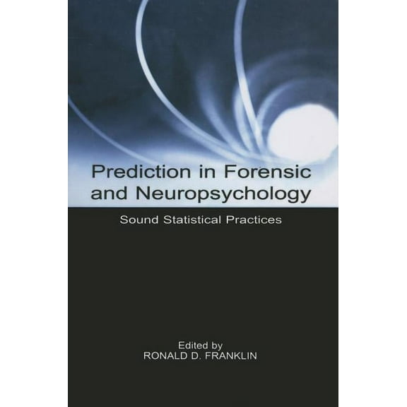 Prediction in Forensic and Neuropsychology: Sound Statistical Practices, (Paperback)