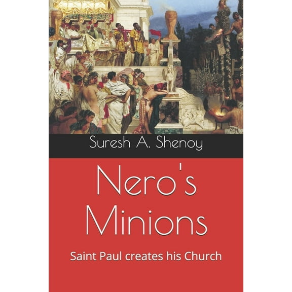 Nero's Minions: Saint Paul creates his Church, (Paperback)