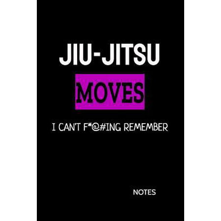 Jiu-Jitsu Moves I Can't F*@#ing Remember Notes: Bjj Puple Belt Student Practice Journal, Jiu Jitsu Coach Gift for Training Notes, Strategy and Game Pl