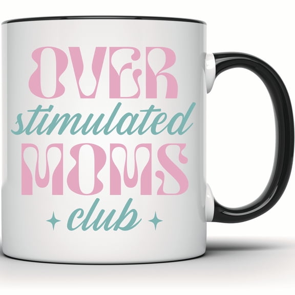 Overstimulated Moms Club Mug - Funny Mom Gift, Mother's Day, Sarcastic Coffee Mug, Mom Life Club - 11 Ounce Black Rim Handle Novelty Coffee Cup - WMUG1394-BLK