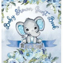 It's a Boy! Baby Shower Guest Book: A Joyful Event with Elephant & Blue Theme, Personalized Wishes, Parenting Advice, Si, (Hardcover)