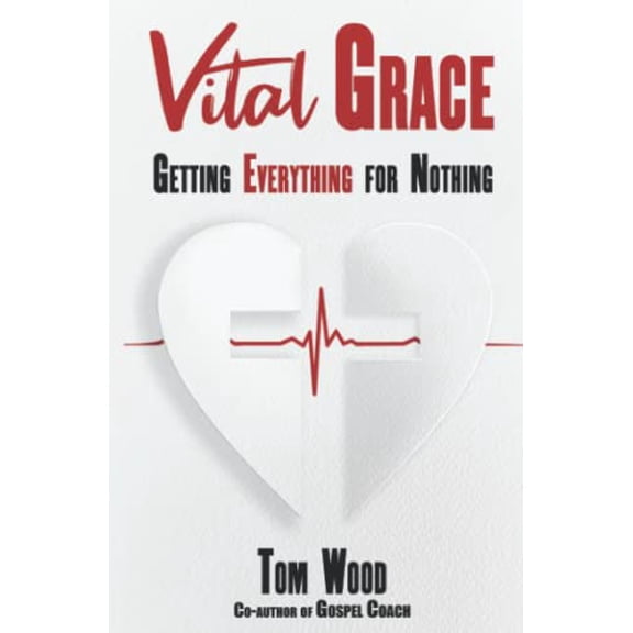 Pre-Owned Vital Grace: Getting Everything for Nothing (Paperback) 0989075885 9780989075886