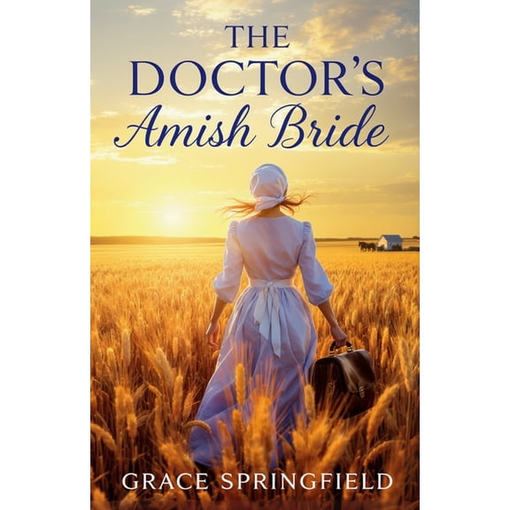 The Miracle Creek Amish Romances The Doctor's Amish Bride - An Amish Romance, Book 1, (Paperback)