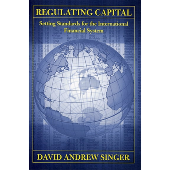 Pre-Owned Regulating Capital: Setting Standards for the International Financial System (Hardcover) by David Andrew Singer