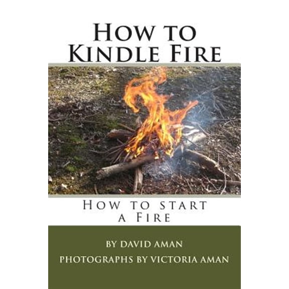 Pre-Owned How to Kindle Fire : How to Start a Fire