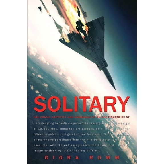 Solitary: The Crash, Captivity and Comeback of an Ace Fighter Pilot, (Paperback)