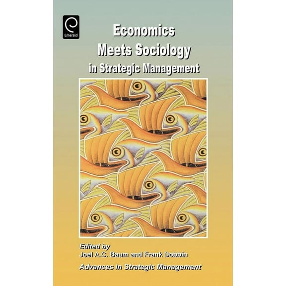 Advances in Strategic Management Economics Meets Sociology in Strategic Management, Book 17, (Paperback)