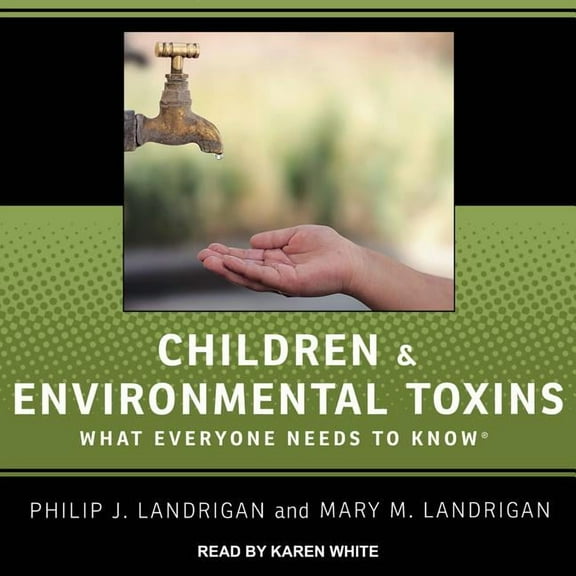Children and Environmental Toxins: What Everyone Needs to Know (Audiobook)