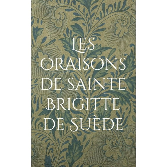 Les oraisons de sainte Brigitte de SuÃ¨de, (Paperback)