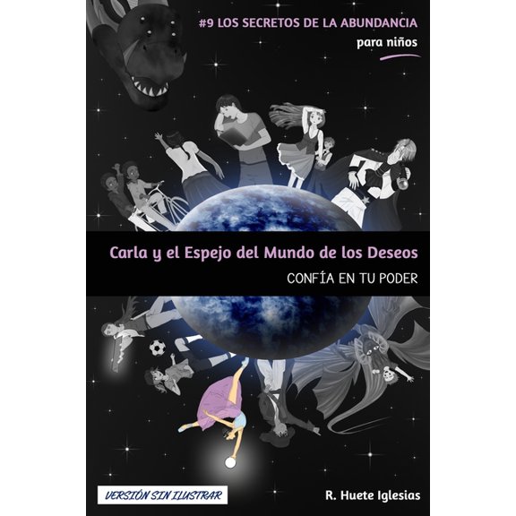 Los Secretos de la Abundancia Para Niños CARLA Y EL ESPEJO DEL MUNDO DE LOS DESEOS (Sin ilustrar): #9 Los Secretos de la Abundancia para Niños - CONFÃA EN TU POD, Book 9, (Paperback)